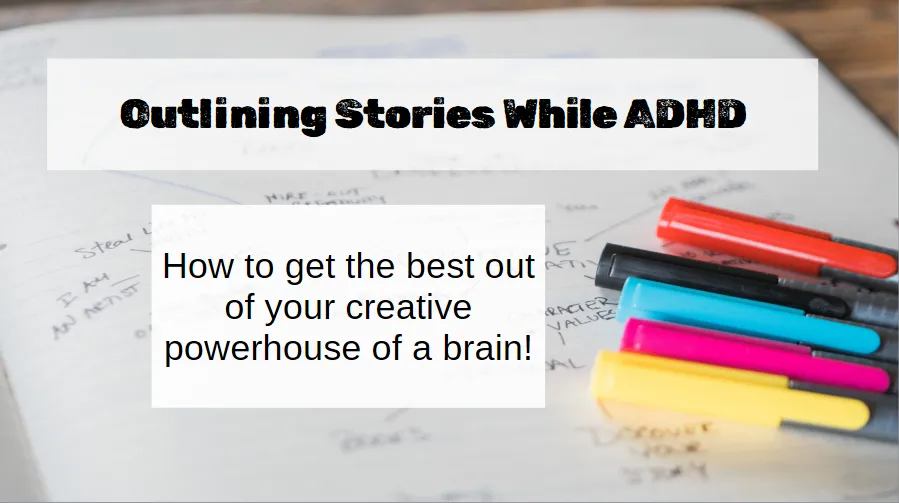 Outlining Stories While ADHD – Monday 26th of October